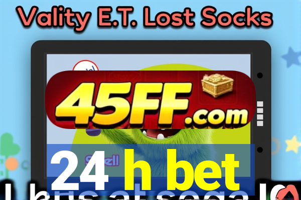 24 h bet